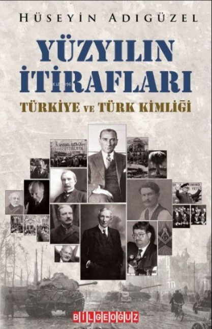 Yüzyilin Itiraflari - Türkiye ve Türk Kimligi - Hüseyin Adigüzel