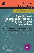 Algorithmique, Structures des Données et Programmation Pascal et C++ Tome 1 - Bira Gueye