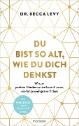 Cover-Bild zum Titel 'Du bist so alt, wie du dich denkst' von 'Rebecca Levy'