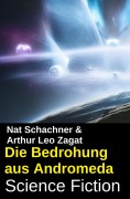 Cover-Bild zum Titel 'Die Bedrohung aus Andromeda: Science Fiction' von 'Nat Schachner, Arthur Leo Zagat'