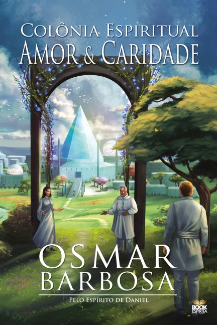 COLÔNIA ESPIRITUAL AMOR E CARIDADE - Osmar Barbosa