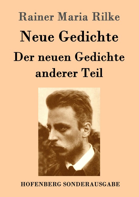 Neue Gedichte / Der neuen Gedichte anderer Teil - Rainer Maria Rilke