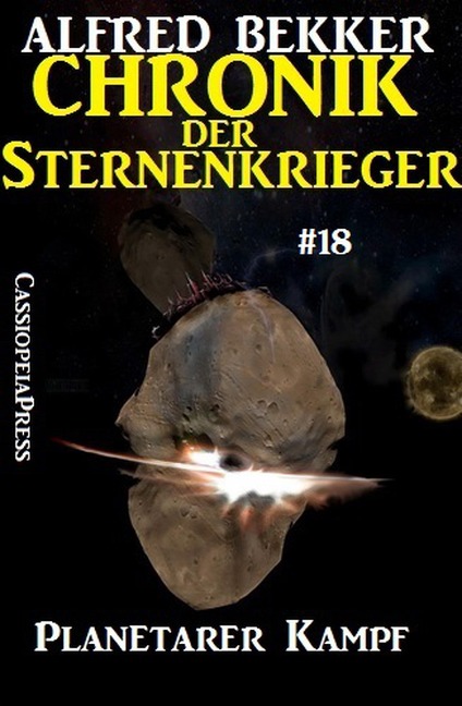 Planetarer Kampf - Chronik der Sternenkrieger #18 (Alfred Bekker's Chronik der Sternenkrieger, #18) - Alfred Bekker