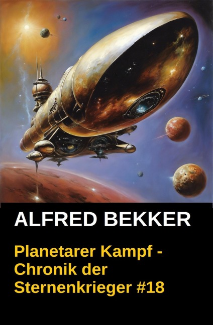 Planetarer Kampf - Chronik der Sternenkrieger #18 (Alfred Bekker's Chronik der Sternenkrieger, #18) - Alfred Bekker