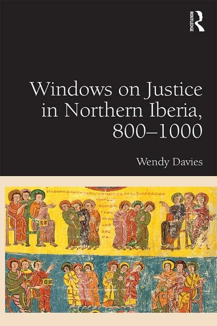 Windows on Justice in Northern Iberia, 800-1000 - Wendy Davies