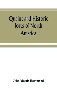 Quaint and historic forts of North America - John Martin Hammond