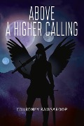 Above a Higher Calling: Volume 2 - Courdney Ramsaroop