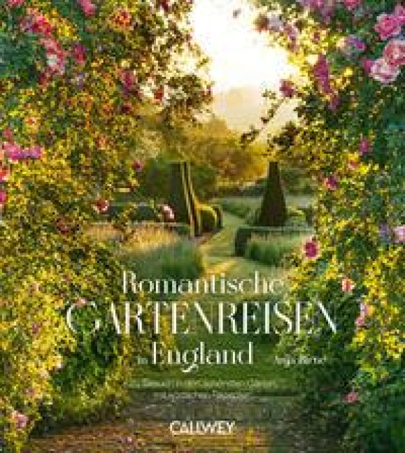 Romantische Gartenreisen in England - Anja Birne