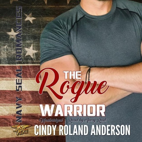 The Rogue Warrior Lib/E: Navy Seal Romances 2.0 - Cindy Roland Anderson
