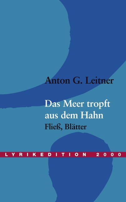 Das Meer tropft aus dem Hahn - Anton G. Leitner