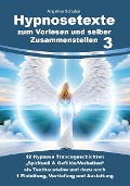 Hypnosetexte zum Vorlesen und selber Zusammenstellen 3 - Angelina Schulze