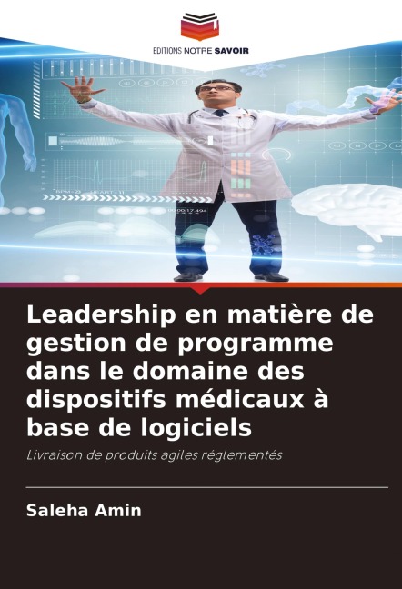 Leadership en matière de gestion de programme dans le domaine des dispositifs médicaux à base de logiciels - Saleha Amin