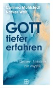 Cover-Bild zum Titel 'Gott tiefer erfahren' von 'Corinna Mühlstedt, Notker Wolf'