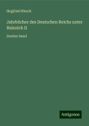 Jahrbücher des Deutschen Reichs unter Heinrich II - Siegfried Hirsch