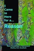 I Came in Here for a Reason - Shelley Douthett