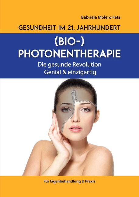 Gesundheit im 21. Jahrhundert: Biophotonentherapie - Gabriela Molero Fetz