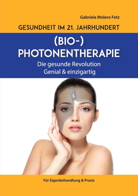 Gesundheit im 21. Jahrhundert: Biophotonentherapie - Gabriela Molero Fetz