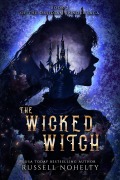 Cover-Bild zum Titel 'The Wicked Witch' von 'Russell Nohelty'