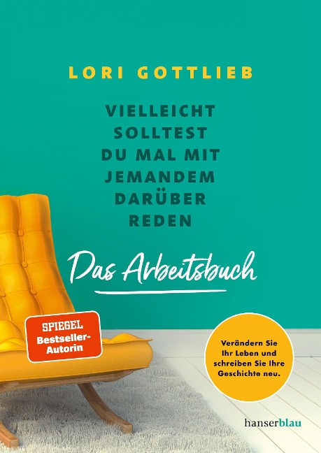 Vielleicht solltest du mal mit jemandem darüber reden - Das Arbeitsbuch - Lori Gottlieb