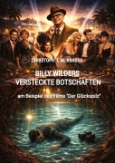 Cover-Bild zum Titel 'Billy Wilders versteckte Botschaften' von 'Christoph T. M. Krause'