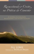 Cover-Bild zum Titel 'Ressuscitando o Cristo na Prática do Caminho: A história da dualidade, da escuridão e da ousada salvação' von 'Jill Loree'