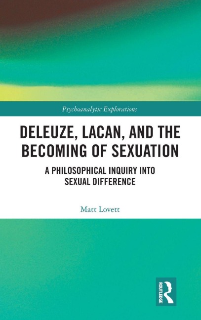 Deleuze, Lacan, and the Becoming of Sexuation - Matt Lovett