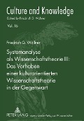 Cover-Bild zum Titel 'Systemanalyse als Wissenschaftstheorie III: - Das Vorhaben einer kulturorientierten Wissenschaftstheorie in der Gegenwart' von 'Friedrich G. Wallner'