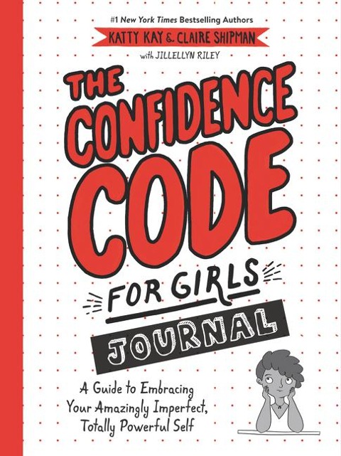 The Confidence Code for Girls Journal - Claire Shipman, Jillellyn Riley, Katty Kay