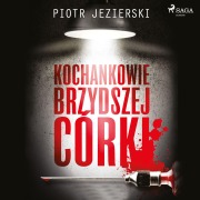 Cover-Bild zum Titel 'Kochankowie brzydszej córki' von 'Piotr Jezierski'