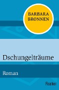 Dschungelträume - Barbara Bronnen