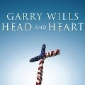 Head and Heart: American Christianities - Garry Wills