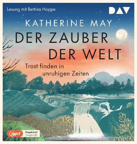 Der Zauber der Welt. Trost finden in unruhigen Zeiten - Katherine May