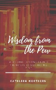 Cover-Bild zum Titel 'Wisdom From the Pew' von 'Kathleen Northern'