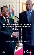 Cover-Bild zum Titel 'La Francophonie au secours de l'Afrique centrale en crise (1998-2016)' von 'Dingammadji'