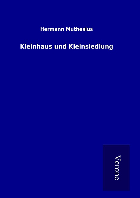 Kleinhaus und Kleinsiedlung - Hermann Muthesius