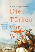 Cover-Bild zum Titel 'Die Türken vor Wien' von 'Klaus-Jürgen Bremm'