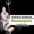 Cover-Bild zum Titel 'Wasserspiele' von 'Manfred Baumann'