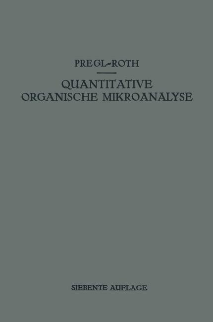 Quantitative Organische Mikroanalyse - Hubert Roth, Fritz Pregl