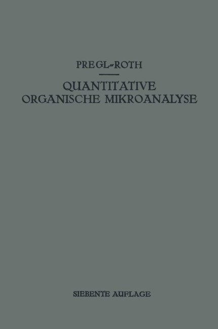 Quantitative Organische Mikroanalyse - Hubert Roth, Fritz Pregl