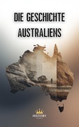 Cover-Bild zum Titel 'Die Geschichte Australiens' von 'History Nerds'