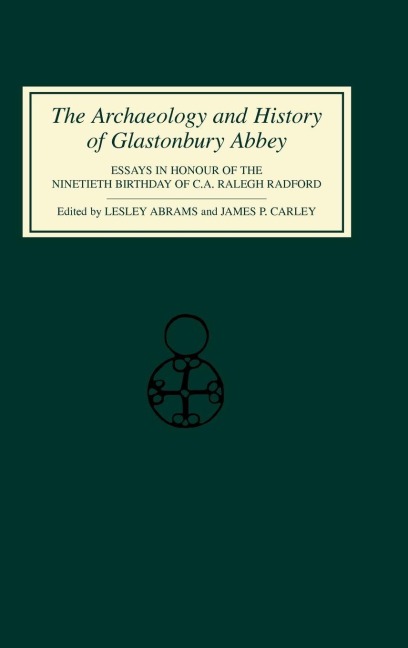 The Archaeology and History of Glastonbury Abbey - 