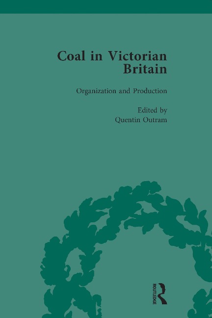 Coal in Victorian Britain, Part I, Volume 2 - John Benson, Quentin Outram