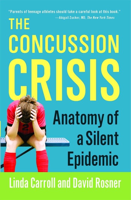 The Concussion Crisis - Linda Carroll, David Rosner