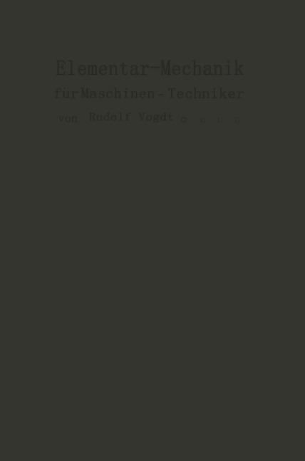 Elementar-Mechanik für Maschinen-Techniker - Rudolf Vogdt