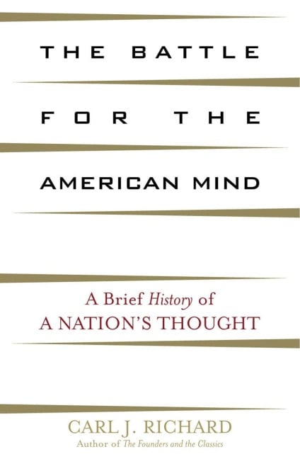 The Battle for the American Mind - Carl J. Richard