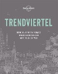 Cover-Bild zum Titel 'Lonely Planet Trendviertel' von 'Lonely Planet'