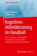 Cover-Bild zum Titel 'Kognitives Athletiktraining im Handball' von 'Stefan König, Daniel Memmert'