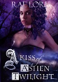 A Kiss of Ashen Twilight (Ashen Twilight Series, #1) - Rae Lori