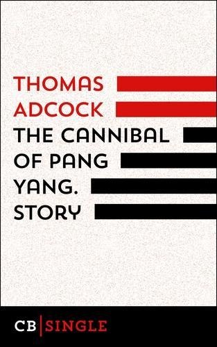 The Cannibal of Pang Yang. Story - Thomas Adcock