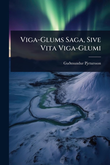 Viga-Glums Saga, Sive Vita Viga-Glumi - Guã°mundur Pjetursson